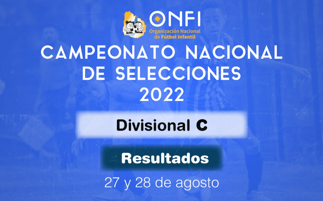 Resultados Camp. Nac. de Selecciones 2022 – 27 y 28 de Agosto