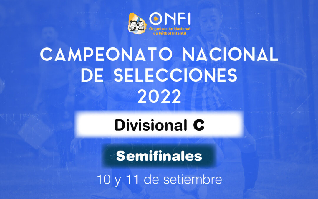 Semifinales Camp. Nac. de Selecciones 2022 – 10 y 11 de Setiembre