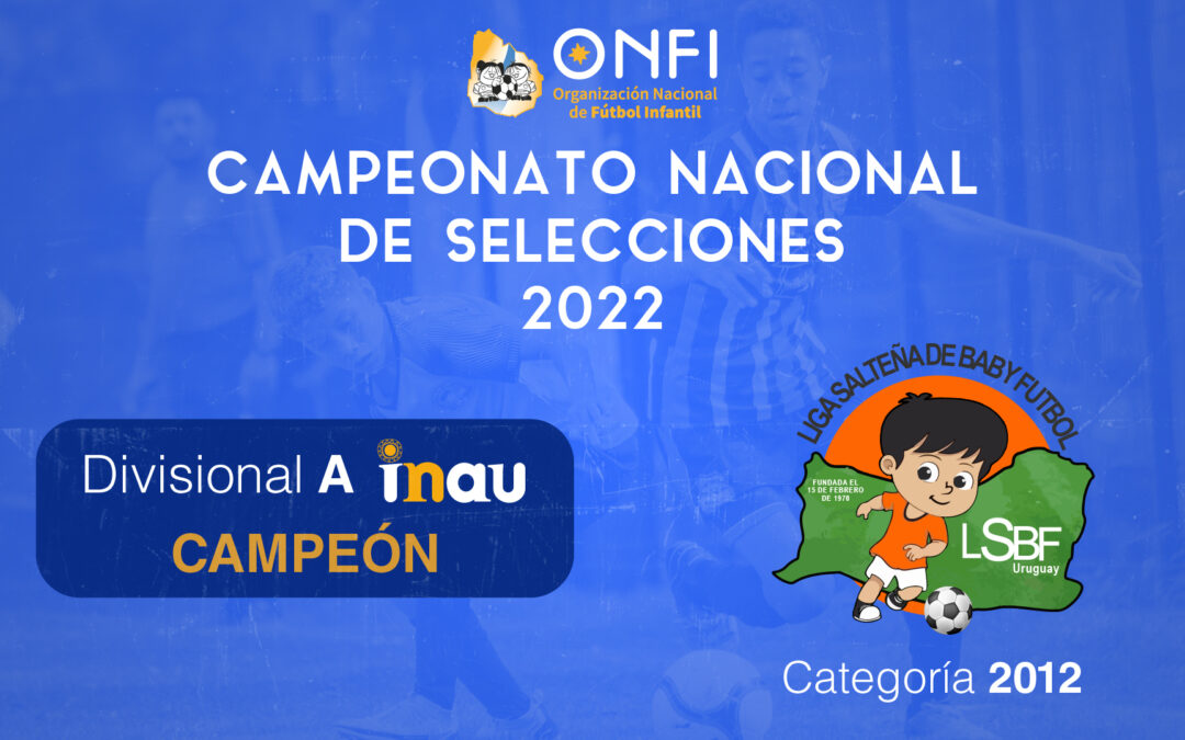 Finales Camp. Nac. de Selecciones 2022 – Cat. 2012 Div. A 🥇