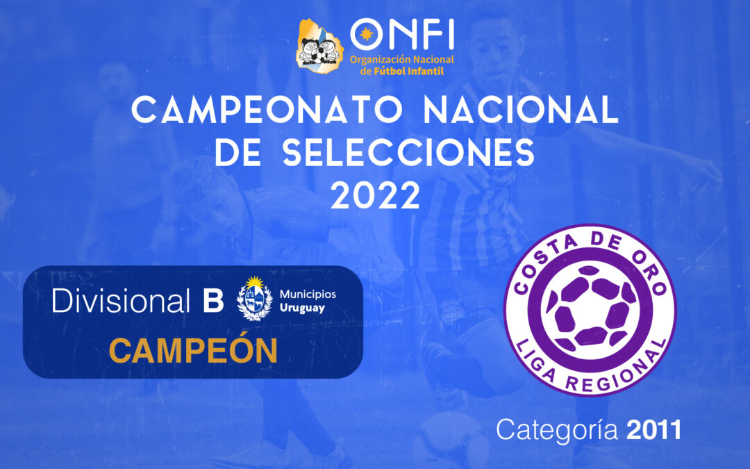 Finales Camp. Nac. de Selecciones 2022 – Cat. 2011 Div. B 🥇