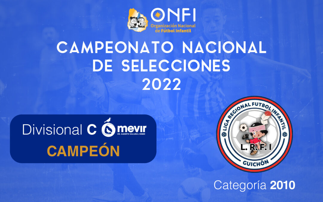 Finales Camp. Nac. de Selecciones 2022 – Cat. 2010 Div. C 🥇