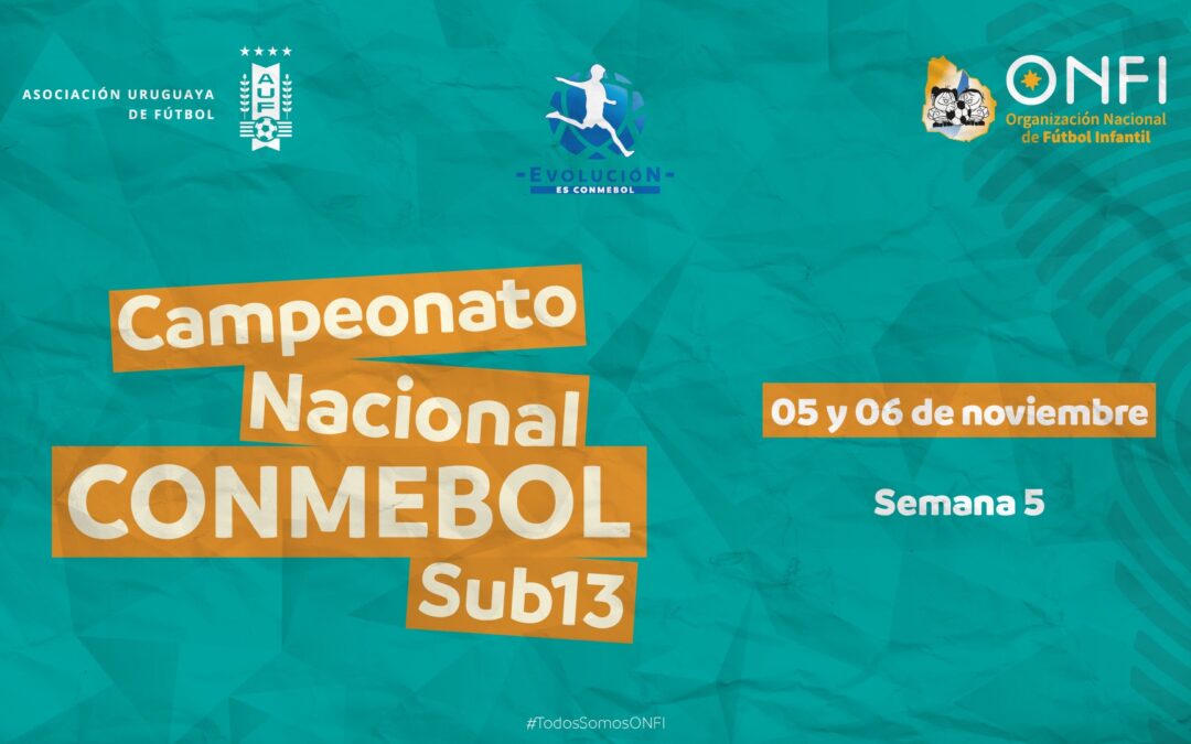 Semana 5 Camp. Nac. CONMEBOL Sub 13 – 05 y 06 de noviembre