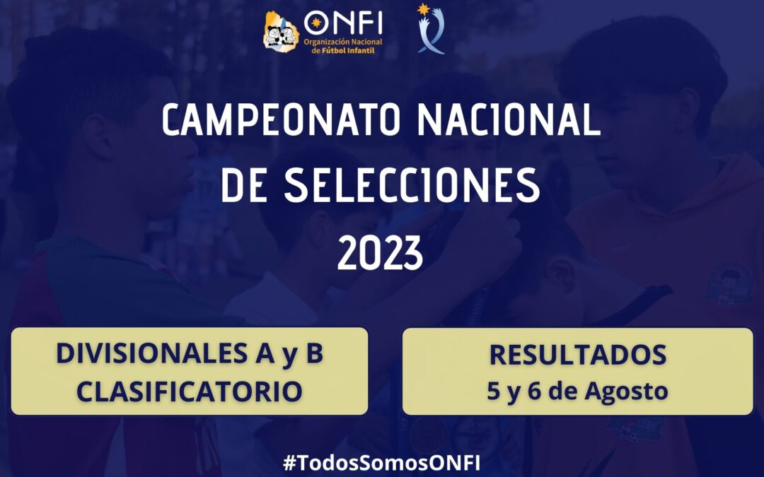 Resultados Camp. Nac. de Selecciones 2023 – 05 y 06 de Agosto