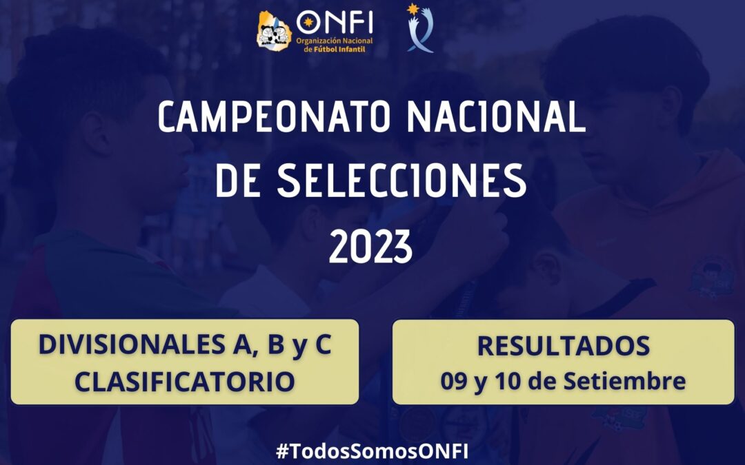 Resultados Camp. Nac. de Selecciones 2023 – 09 y 10 de Setiembre