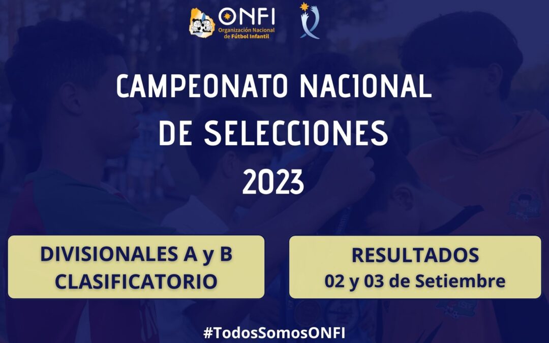 Resultados Camp. Nac. de Selecciones 2023 – 02 y 03 de Setiembre