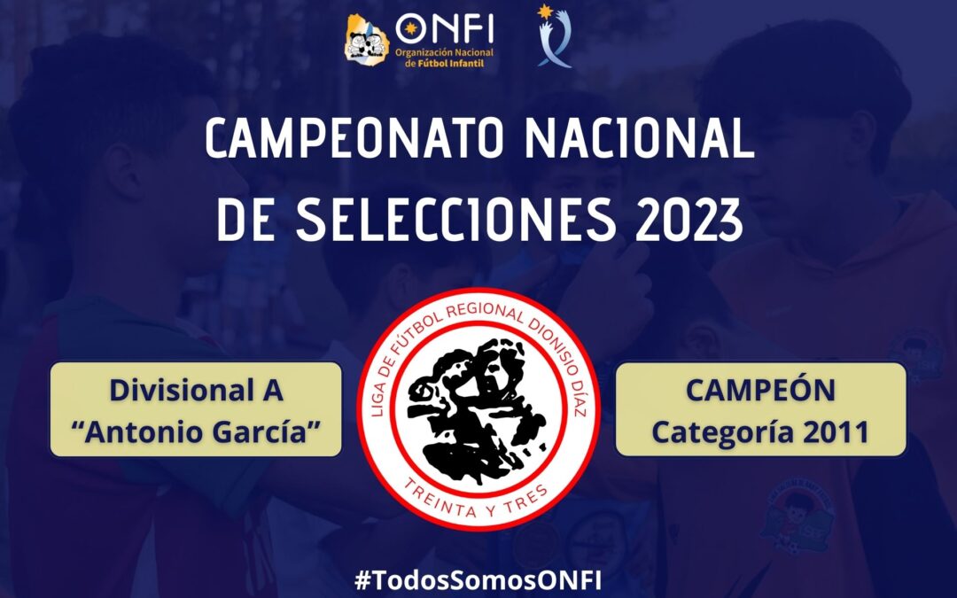 Campeonato Nac. de Selecciones 2023 – Cat. 2011 (Div. A) 🥇
