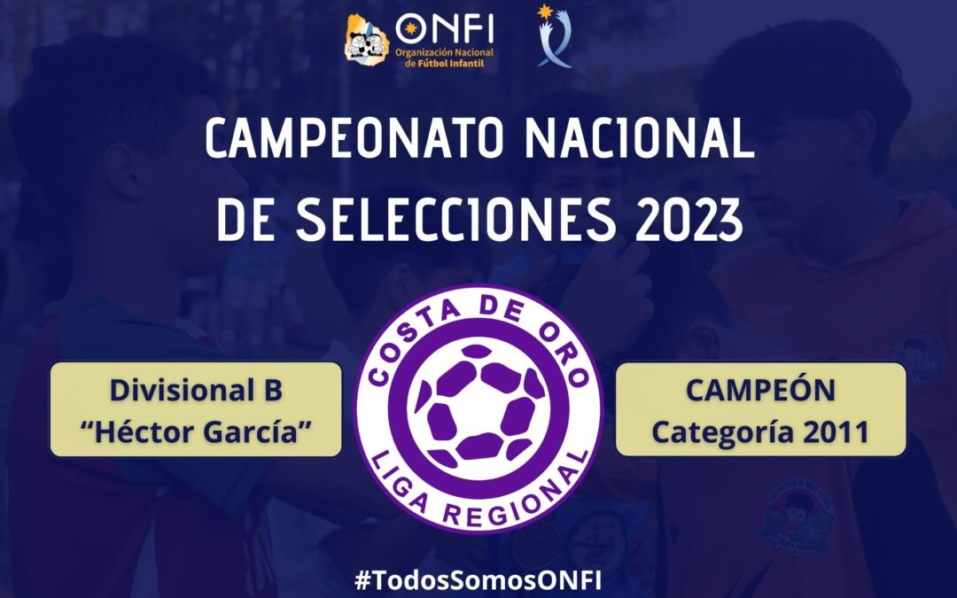 Campeonato Nac. de Selecciones 2023 – Cat. 2011 (Div. B) 🥇