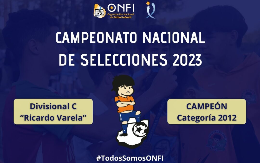 Campeonato Nac. de Selecciones 2023 – Cat. 2012 (Div. C) 🥇