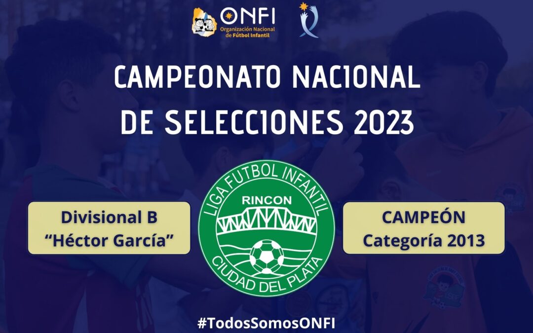 Campeonato Nac. de Selecciones 2023 – Cat. 2013 (Div. B) 🥇
