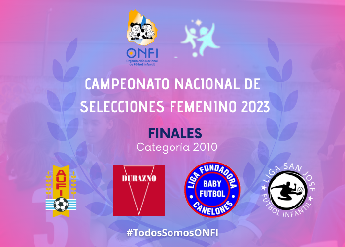 Finales Campeonato Nacional de Selecciones Femenino 2023 Cat. 2010