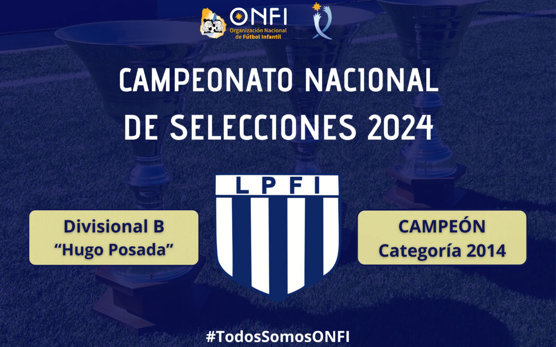 Campeonato Nac. de Selecciones 2024 – Cat. 2014 (Div. B) 🥇