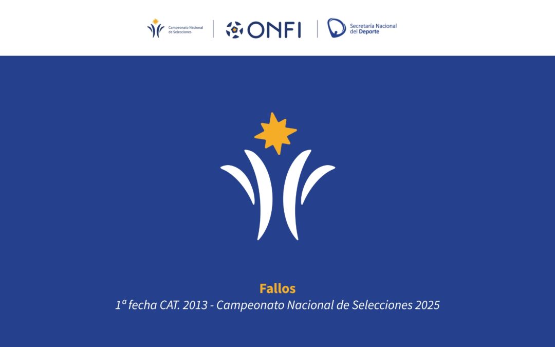 Fallos 1.ª fecha CAT. 2013 – Campeonato Nacional de Selecciones 2025