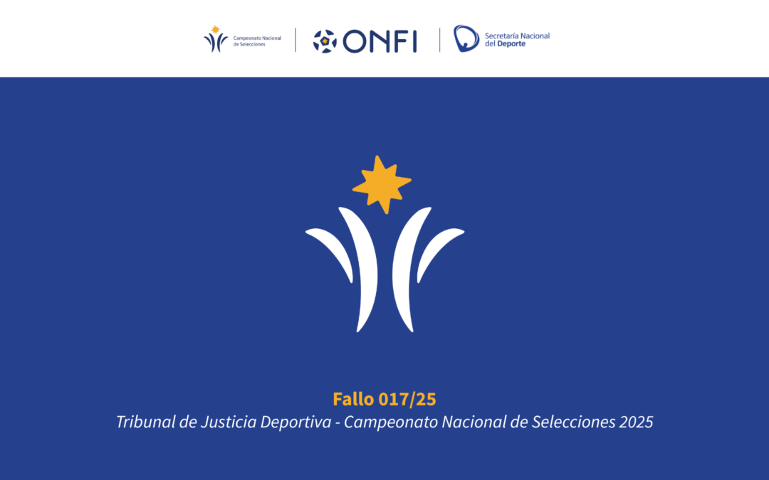 Fallo Nº 017/25 Campeonato Nacional de Selecciones